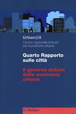 Quarto rapporto sulle città. Il governo debole delle economie urbane