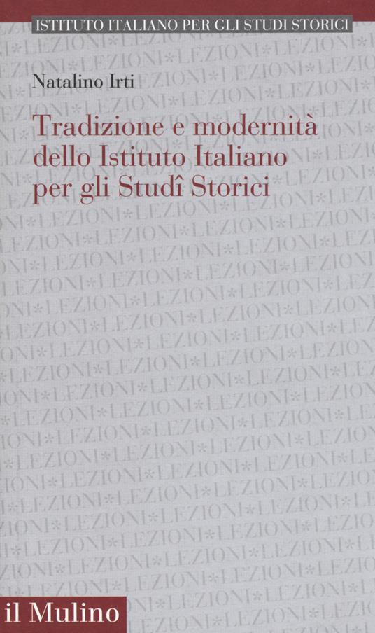 Tradizione e modernità dello Istituto Italiano per gli Studi Storici - Natalino Irti - copertina