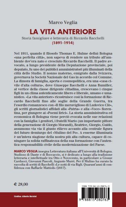 La vita anteriore. Storia famigliare e letteraria di Riccardo Bacchelli (1891-1914) - Marco Veglia - 2