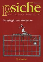 Psiche. Rivista di cultura psicoanalitica (2019). Vol. 1: Naufragio con spettatore.