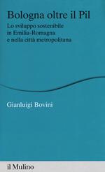 Bologna oltre il PIL. Lo sviluppo sostenibile in Emilia-Romagna e nella città metropolitana