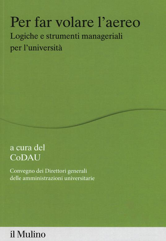 Per far volare l'areo. Logiche e strumenti manageriali per l'università - copertina