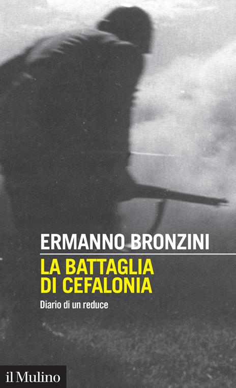La battaglia di Cefalonia. Diario di un reduce - Ermanno Bronzini - copertina