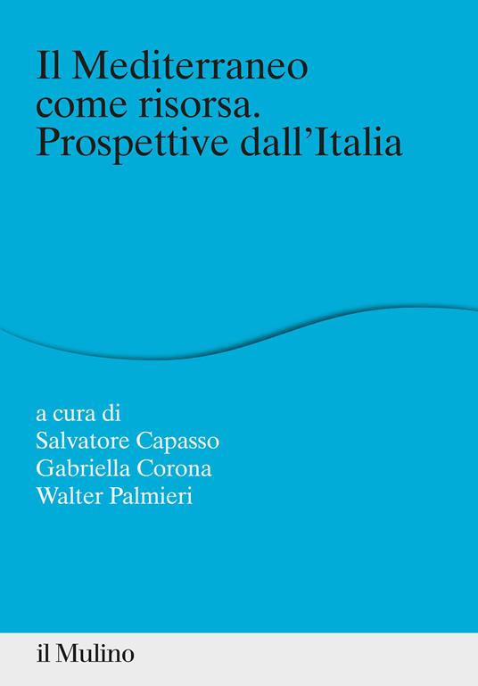 Il Mediterraneo come risorsa. Prospettive dall'Italia - copertina