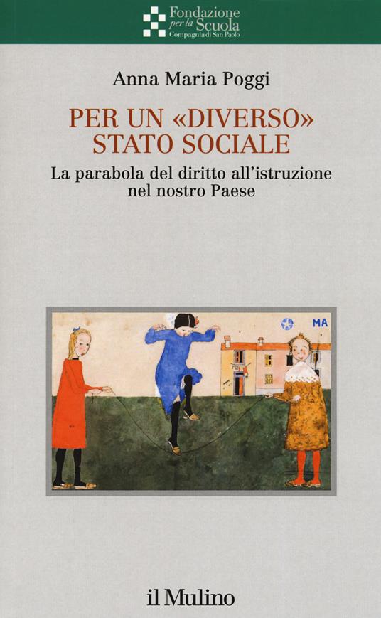 Per un «diverso» Stato sociale. La parabola del diritto all'istruzione nel nostro Paese - Anna Maria Poggi - copertina