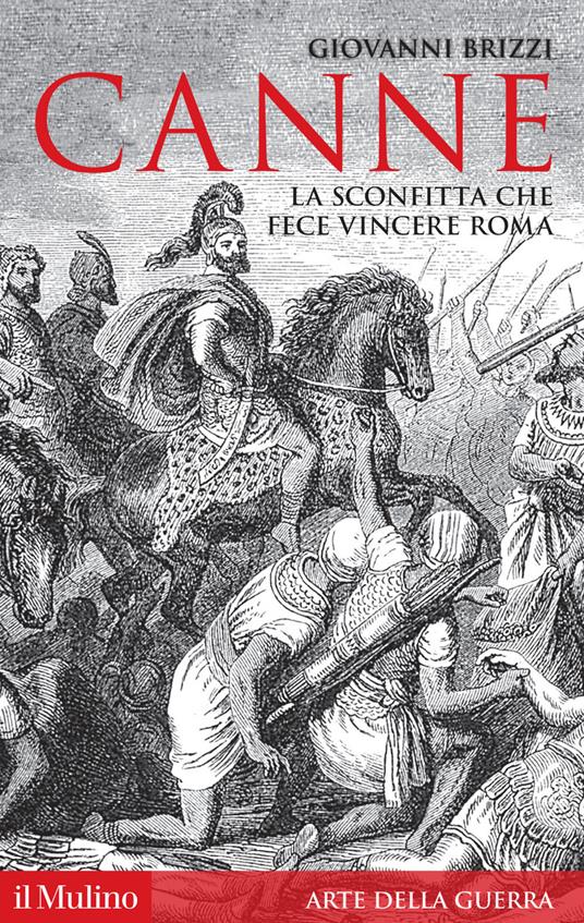 Canne. La sconfitta che fece vincere Roma - Giovanni Brizzi - 2