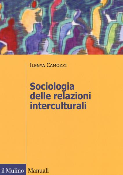 Sociologia delle relazioni interculturali - Ilenya Camozzi - copertina