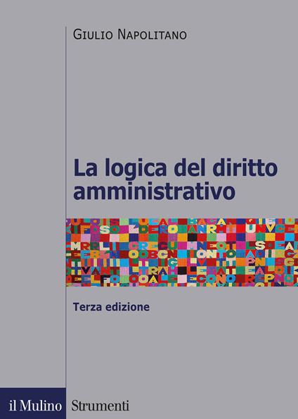 La logica del diritto amministrativo -  Giulio Napolitano - copertina