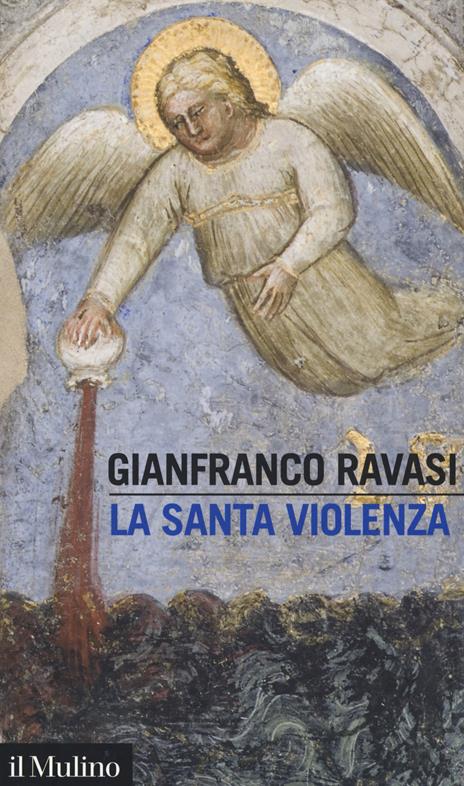 La santa violenza - Gianfranco Ravasi - copertina