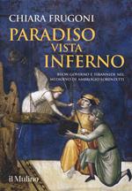 Paradiso vista Inferno. Buon governo e tirannide nel Medioevo di Ambrogio Lorenzetti. Ediz. a colori