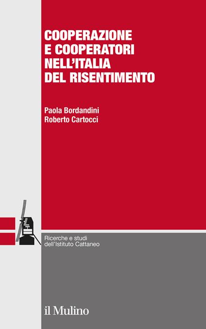 Cooperazione e cooperatori nell'Italia del risentimento - Paola Bordandini,Roberto Cartocci - copertina