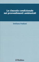 La clausola condizionale nei provvedimenti ambientali