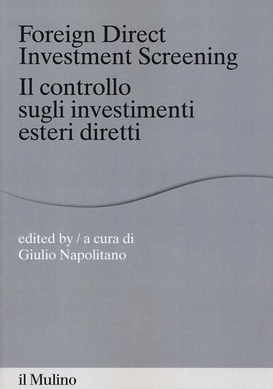 Foreign direct investments screening. Il controllo sugli investimenti esteri diretti - copertina