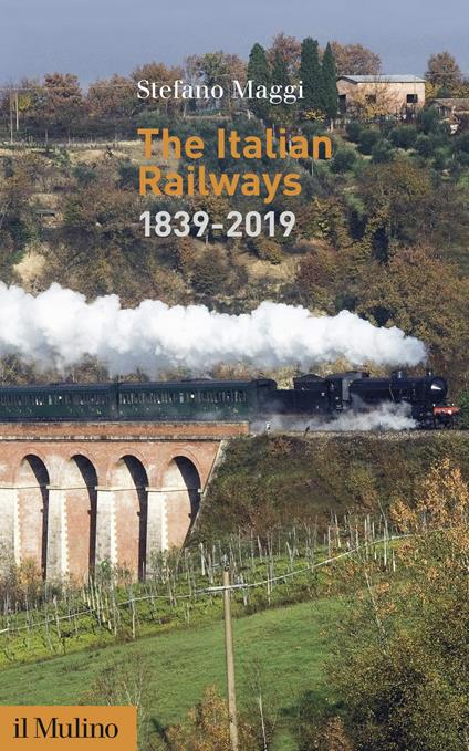 The Italian railways (1839-2019) -  Stefano Maggi - copertina