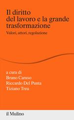 Il diritto del lavoro e la grande trasformazione. Valori, attori, regolazione