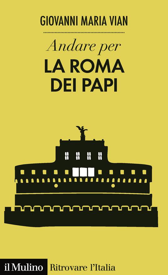 Andare per la Roma dei papi - Giovanni Maria Vian - copertina