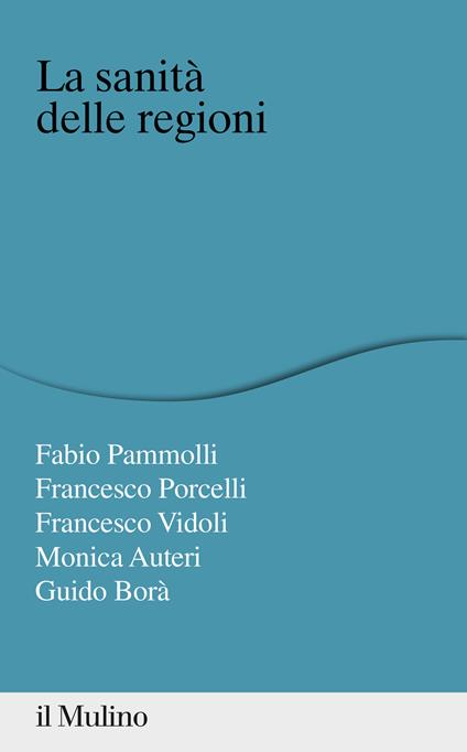 La sanità delle regioni - Fabio Pammolli,Francesco Porcelli,Francesco Vidoli - copertina