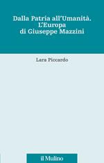 Dalla patria all'umanità. L'Europa di Giuseppe Mazzini