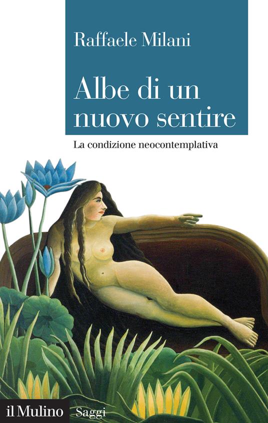 Albe di un nuovo sentire. La condizione neocontemplativa - Raffaele Milani - copertina