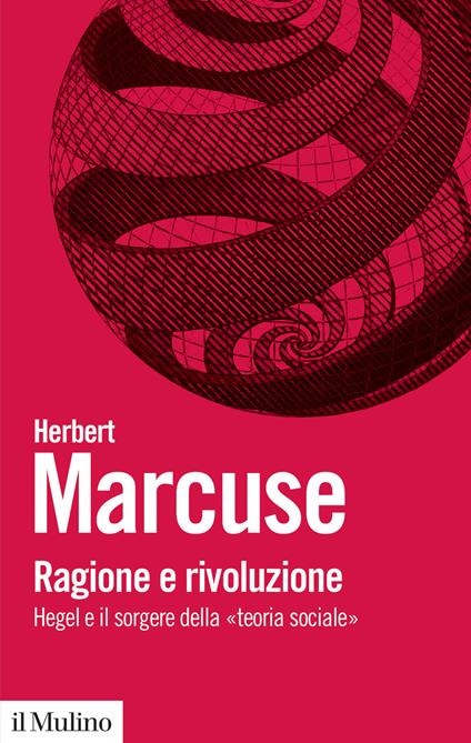 Ragione e rivoluzione. Hegel e il sorgere della «Teoria sociale» - Herbert Marcuse - copertina