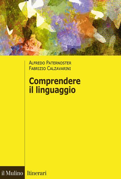 Comprendere il linguaggio - Alfredo Paternoster,Valentina Pisanty - copertina