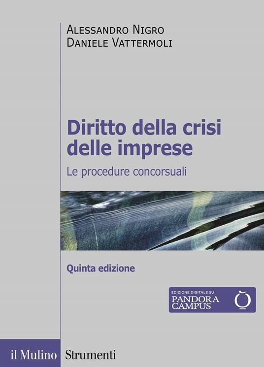 Diritto della crisi delle imprese. Le procedure concorsuali - Alessandro Nigro,Daniele Vattermoli - copertina