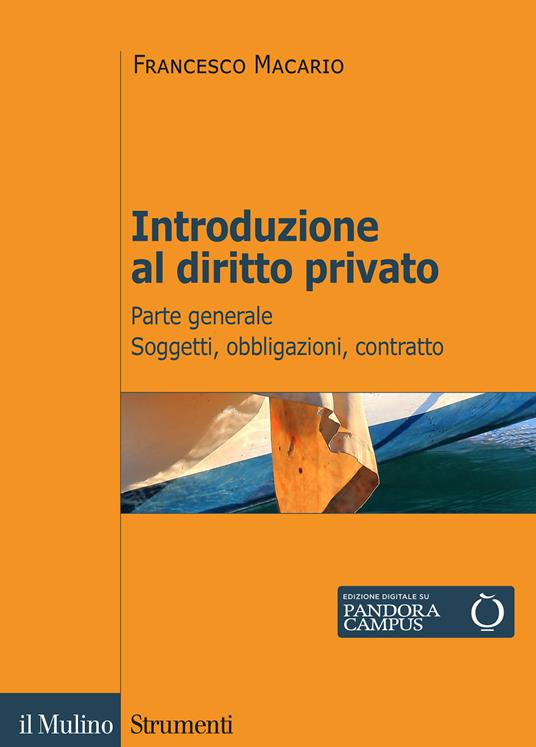 Introduzione al diritto privato. Vol. 1: Parte generale. Soggetti, obbligazioni, contratto. - Francesco Macario - copertina
