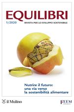 Equilibri (2020). Vol. 1: Nutrire il futuro: una via verso la sostenibilità alimentare