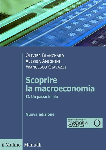 Scoprire la macroeconomia. Nuova ediz.. Vol. 2: Un passo in più - Olivier Blanchard,Alessia Amighini,Francesco Giavazzi - copertina