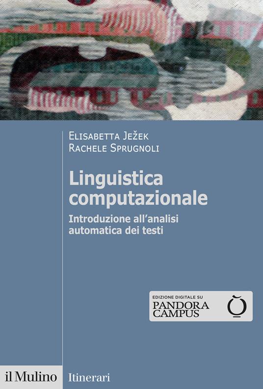 Linguistica computazionale. Introduzione all'analisi automatica dei testi - Elisabetta Jezek,Rachele Sprugnoli - copertina