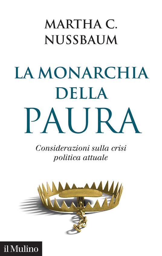 La monarchia della paura. Considerazioni sulla crisi politica attuale - Martha C. Nussbaum - copertina