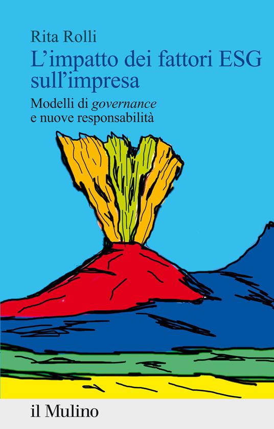L'impatto dei fattori ESG sull'impresa. Modelli di «governance» e nuove responsabilità - Rita Rolli - copertina