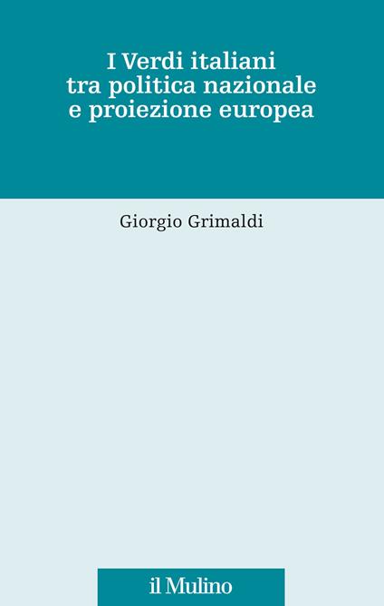I Verdi italiani tra politica nazionale e proiezione europea - Giorgio Grimaldi - copertina