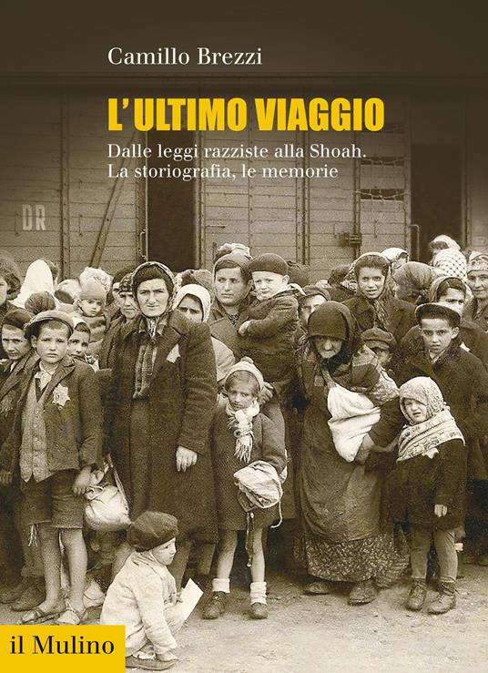 L'ultimo viaggio. Dalle leggi razziste alla Shoah. La storiografia, le memorie - Camillo Brezzi - copertina