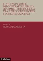 Il «nuovo». Codice dei contratti pubblici: frammenti di disciplina tra approccio europeo e logiche nazionali