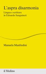 L' aspra disarmonia. Lingua e scrittura in Edoardo Sanguineti