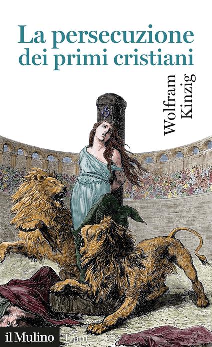 La persecuzione dei primi cristiani - Wolfram Kinzig - copertina