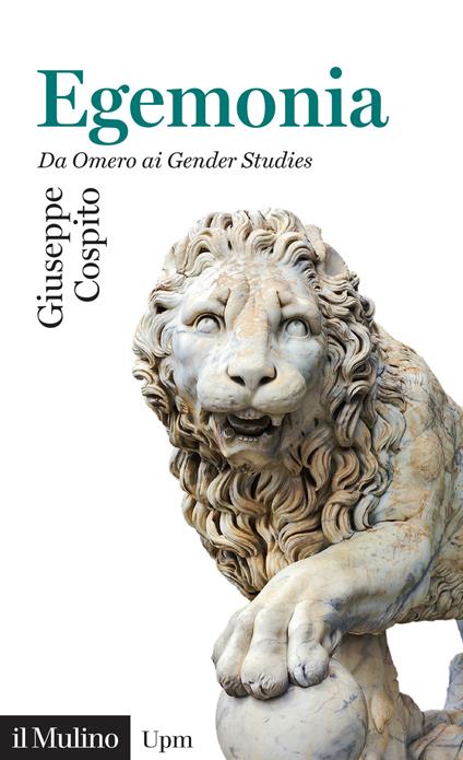 Egemonia. Da Omero ai Gender Studies - Giuseppe Cospito - copertina