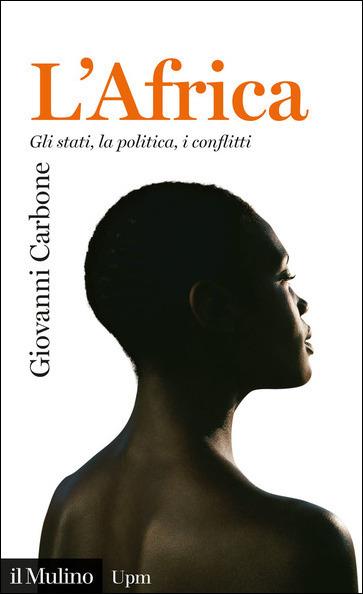 L' Africa. Gli stati, la politica, i conflitti - Giovanni Carbone - copertina