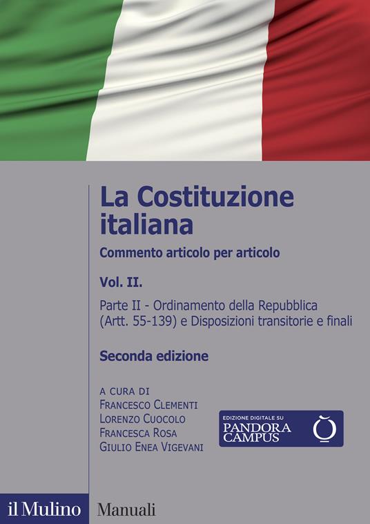 La Costituzione italiana. Commento articolo per articolo. Vol. 2: Ordinamento della Repubblica (Artt. 55-139) e Disposizioni transitorie e finali. - copertina
