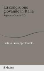 La condizione giovanile in Italia. Rapporto Giovani 2021