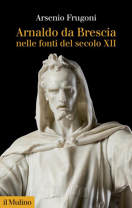 Arnaldo da Brescia nelle fonti del secolo XII - Arsenio Frugoni - copertina