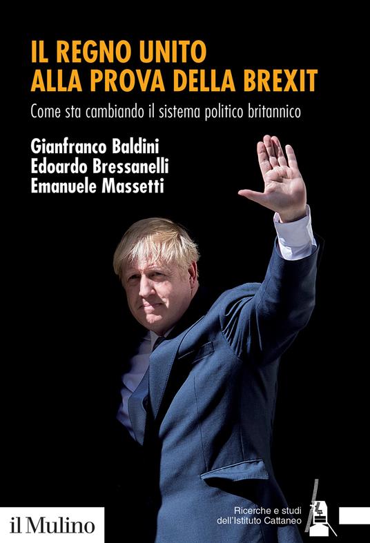 Il Regno Unito alla prova della Brexit. Come sta cambiando il sistema politico britannico - Gianfranco Baldini,Edoardo Bressanelli,Emanuele Massetti - copertina