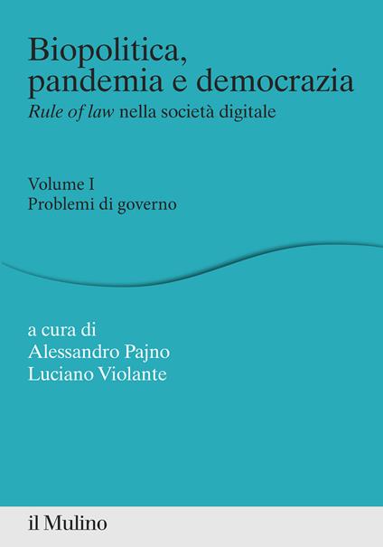 Biopolitica, pandemia e democrazia. Rule of law nella società digitale. Vol. 1: Problemi di governo - copertina