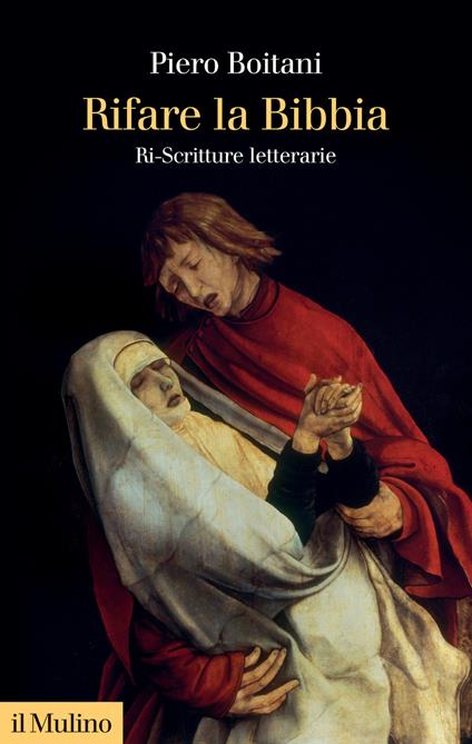 Rifare la Bibbia. Ri-Scritture letterarie - Piero Boitani - copertina