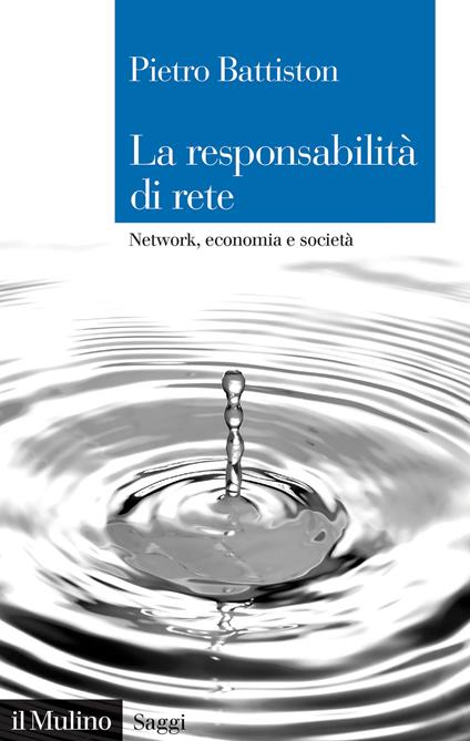 La responsabilità di rete. Network, economia e società - Pietro Battiston - copertina