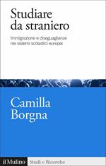 Studiare da straniero. Immigrazione e diseguaglianze nei sistemi scolastici europei