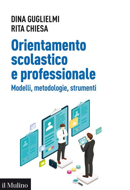 Orientamento scolastico e professionale. Modelli, metodologie, strumenti - Dina Guglielmi,Rita Chiesa - copertina