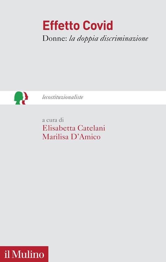 Effetto Covid. Donne: la doppia discriminazione - Elisabetta Catelani,Marilisa D'Amico - copertina