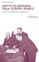 Diritto ed ebraismo. Italia, Europa, Israele. Sessant'anni di interventi e battaglie civili